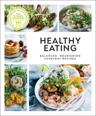 Title: Healthy Eating: Balanced, Nourishing Everyday Recipes, Author: DK