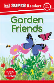 Ebook download epub format DK Super Readers Pre-Level Garden Friends by DK, DK English version 9780744066555 PDB FB2