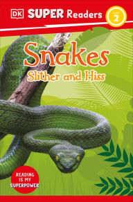Title: DK Super Readers Level 2 Snakes Slither and Hiss, Author: DK