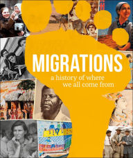 Title: Migrations: A History of Where We All Come From, Author: DK