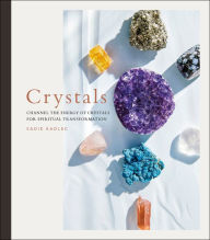 Title: Crystals: Channel the energy of crystals for spiritual transformation, Author: Sadie Kadlec