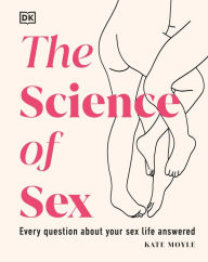 Title: The Science of Sex: Every Question About Your Sex Life Answered, Author: Kate Moyle