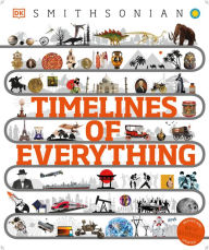 Title: Timelines of Everything: From Woolly Mammoths to World Wars, Author: DK