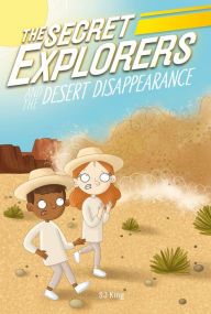 Title: The Secret Explorers and the Desert Disappearance, Author: SJ King