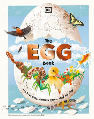 Title: The Egg Book: See How Baby Animals Hatch, Step By Step!, Author: DK