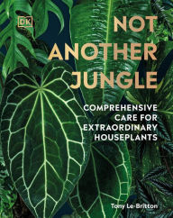 Textbook downloads free pdf Not Another Jungle: Comprehensive Care for Extraordinary Houseplants  English version