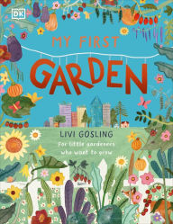 Title: My First Garden: For Little Gardeners Who Want to Grow, Author: Livi Gosling