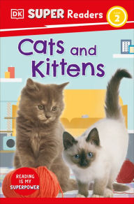 Title: DK Super Readers Level 2 Cats and Kittens, Author: DK