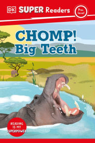 Title: DK Super Readers Pre-Level Chomp! Big Teeth, Author: DK