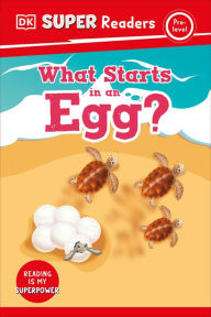 Title: DK Super Readers Pre-Level What Starts in an Egg?, Author: DK