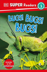 Title: DK Super Readers Level 3 Bugs! Bugs! Bugs!, Author: DK