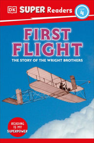Title: DK Super Readers Level 4 First Flight: The Story of the Wright Brothers, Author: DK