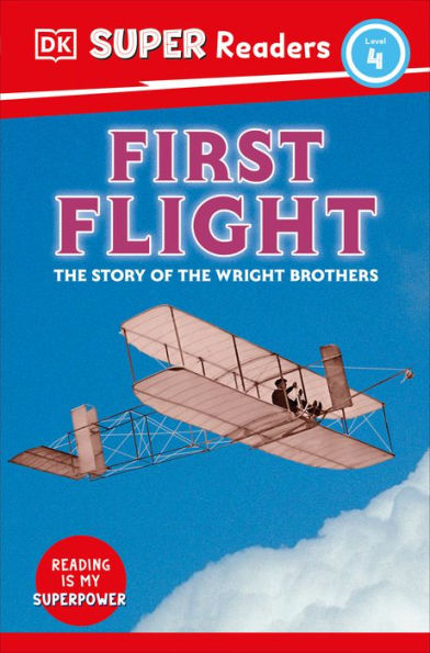 DK Super Readers Level 4 First Flight: the Story of Wright Brothers