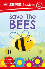Title: DK Super Readers Pre-Level Save the Bees, Author: DK