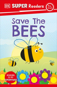 Title: DK Super Readers Pre-Level Save the Bees, Author: DK