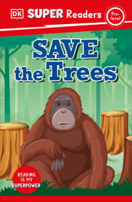 Title: DK Super Readers Pre-Level Save the Trees, Author: DK