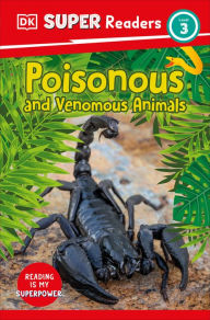 Title: DK Super Readers Level 3 Poisonous and Venomous Animals, Author: DK