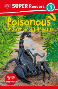 Title: DK Super Readers Level 3 Poisonous and Venomous Animals, Author: DK