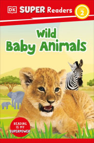 Title: DK Super Readers Level 2 Wild Baby Animals, Author: DK