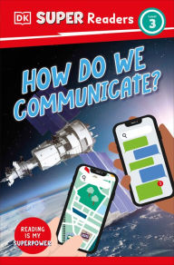 Title: DK Super Readers Level 3 How Do We Communicate?, Author: DK