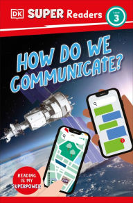 Title: DK Super Readers Level 3 How Do We Communicate?, Author: DK