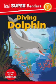 Title: DK Super Readers Level 1 Diving Dolphin, Author: DK