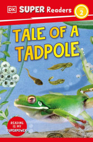 Download books free for kindle DK Super Readers Level 2 Tale of a Tadpole in English by DK, DK