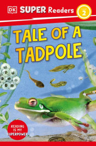 Google free ebook downloads DK Super Readers Level 2 Tale of a Tadpole iBook RTF PDB by DK, DK (English literature)