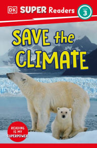 Title: DK Super Readers Level 3 Save the Climate, Author: DK