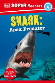 Title: DK Super Readers Level 4 Shark: Apex Predator, Author: DK