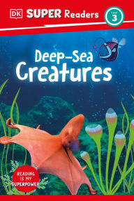 Title: DK Super Readers Level 3 Deep-Sea Creatures, Author: DK