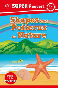 Title: DK Super Readers Pre-Level Shapes and Patterns in Nature, Author: DK