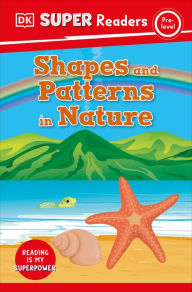 Title: DK Super Readers Pre-Level Shapes and Patterns in Nature, Author: DK