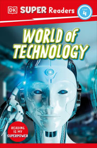 Title: DK Super Readers Level 4 World of Technology, Author: DK