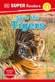 Title: DK Super Readers Level 2 Save the Tigers, Author: DK