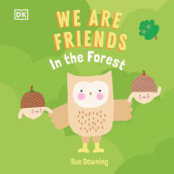 Title: We Are Friends: In the Forest: Friends Can Be Found Everywhere We Look, Author: DK