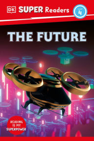 Title: DK Super Readers Level 4 The Future, Author: DK