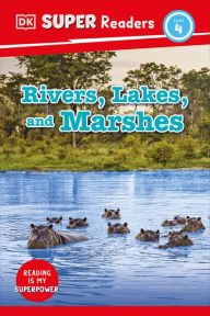 Title: DK Super Readers Level 4 Rivers, Lakes, and Marshes, Author: DK