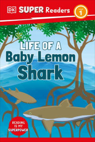 Title: DK Super Readers Level 1 Life of a Baby Lemon Shark, Author: DK