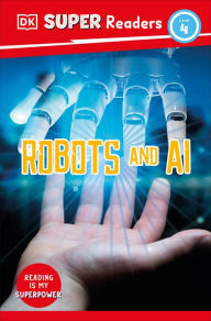 Free google books downloads DK Super Readers Level 4 Robots and AI  by DK 9780744075878