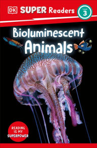 Title: DK Super Readers Level 3 Bioluminescent Animals, Author: DK