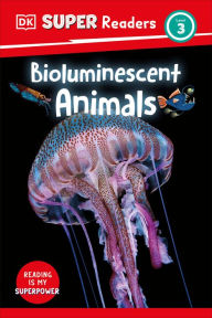 Title: DK Super Readers Level 3 Bioluminescent Animals, Author: DK