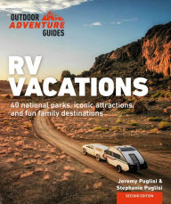 Title: RV Vacations: Explore National Parks, Iconic Attractions, and 40 Memorable Destinations, Author: Stephanie Puglisi