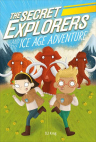 Title: The Secret Explorers and the Ice Age Adventure, Author: SJ King