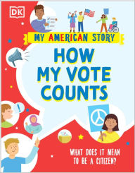 Title: How my Vote Counts: What does it mean to be a Citizen?, Author: DK