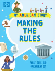 Title: Making the Rules: What does our Government do?, Author: DK