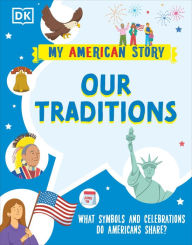 Title: Our Traditions: What Symbols and Celebrations do Americans share?, Author: DK