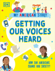 Title: Getting our Voices Heard: How can Americans change our Society?, Author: DK