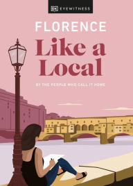 Free electronics ebook download pdf Florence Like a Local: By the People Who Call It Home 9780241568507 by DK Eyewitness, Vincenzo D'Angelo, Mary Gray, Phoebe Hunt, DK Eyewitness, Vincenzo D'Angelo, Mary Gray, Phoebe Hunt