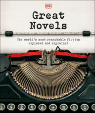 Title: Great Novels: The World's Most Remarkable Fiction Explored and Explained, Author: DK